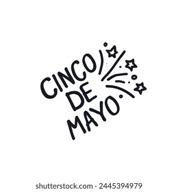 Cinco De Mayo logo icon sign The 5th May National holiday in Mexico Hand drawn lettering Ink sketch Fireworks emblem Doodle festive design Fashion print for clothes card flyer cover poster banner ad