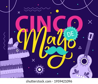 Cinco de Mayo - May 5, federal holiday in Mexico. Hand drawn lettering phrase. Cinco de mayo poster with guitar mustache, pinata, flowers, ribbons. Cinco de Mayo, Mexican fiesta