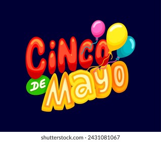 Cita de vacaciones mexicanas del Cinco de Mayo. Vector tipografía festiva de inspiración mexicana con letras atrevidas y coloridas que encarnan el auténtico espíritu de celebración, con globos adornando un texto vibrante