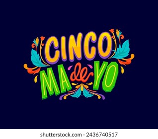 Cinco de Mayo Mexican holiday quote with tropical flowers, for T-shirt print, isolated vector. 5 May or Cinco de Mayo fiesta and Mexico festival poster with traditional floral ornament and greeting