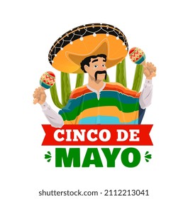 Cinco de Mayo Mexican man in vector sombrero hat and poncho with mustache, mariachi musician maracas and cactuses. Cinco de Mayo Mexican holiday, fiesta party or festival parade greeting card design