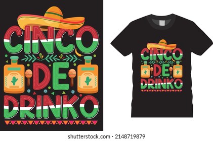 Cinco de Mayo Mexican new t-shirt design vector print ready file. Cinco de Drinko. Cinco day merchandise design, stickers, Label, poster, greeting cards designs.