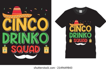 Cinco de mayo Mexican new t-shirt design vector print ready file. Cinco Drinko squad. Cinco day merchandise design, stickers, Label, poster, greeting cards designs.