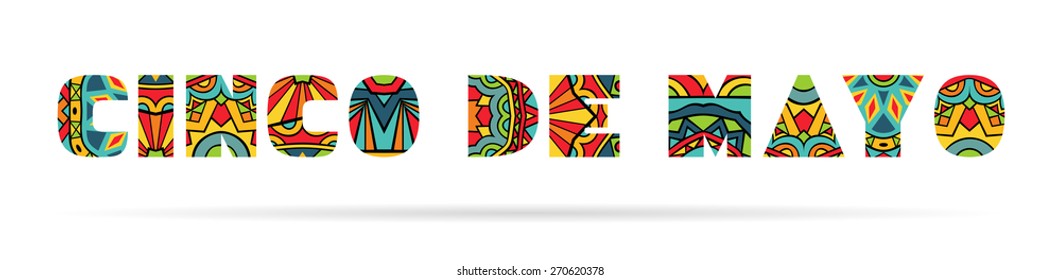 Cinco De Mayo ornate art title. Colorful ethnic ornament for typography. Design element with tribal pattern. Multicolored capital letters, schematic shapes. Isolated on white. Vector file is EPS8.