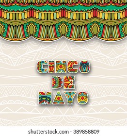 Cinco De Mayo ornate card with festive pattern. Colorful ethnic ornament and art title with light shadows. Tribal abstract pattern for background. Flyer or greeting card. Vector illustration.