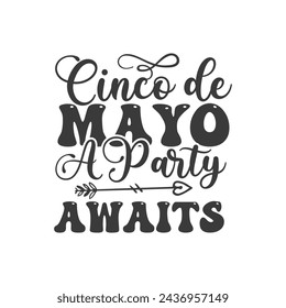 Cinco de Mayo, a Party Awaits, Cinco de mayo t-shirt vector designs.
