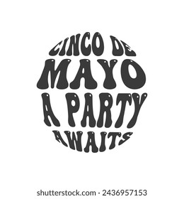 Cinco de Mayo, a Party Awaits, Cinco de mayo t-shirt vector designs.
