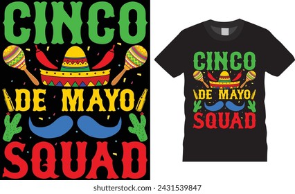 Cinco de mayo squad.cinco de mayo t shirt design vector template.Cinco de mayo motivational quote typography unique vector trending festival t shirt design.This t shirt design ready for any print item