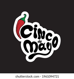 Cinco de mayo sticker. Handwritten lettering phrase design with hand-draw pepper. Vector illustration.
