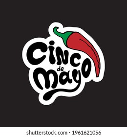 Cinco de mayo sticker. Handwritten lettering phrase design with hand-draw pepper. Vector illustration.