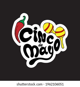 Cinco de mayo sticker. Handwritten lettering phrase design with hand-draw pepper and maracas. Vector illustration.