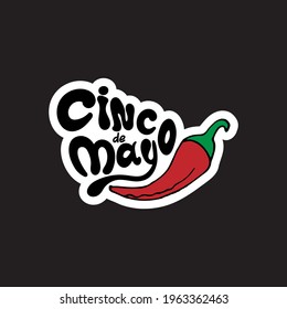Cinco de mayo sticker. Handwritten lettering phrase design with hand-draw pepper. Vector illustration.
