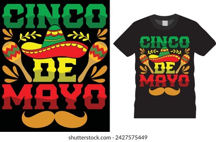 cinco de mayo . cinco de mayo t shirt design vector template.Cinco de mayo motivational quote typography unique vector trending festival t shirt design.This t shirt design ready for any print item.