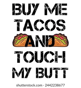 Cinco De Mayo T shirt Design. Buy Me Tacos And Touch My Butt.