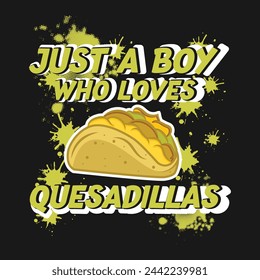 Cinco De Mayo T shirt Design.  Just a boy who loves quesadillas