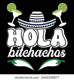 Cinco De Mayo T shirt Design. Hola Bitchachos