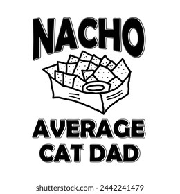 Cinco De Mayo T shirt Design.  Nacho Average  Cat Dad.