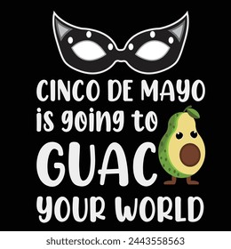 Cinco De Mayo T shirt Design.  Cinco De Mayo is going to Guac Your World.