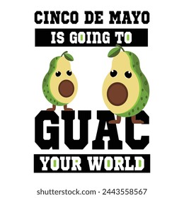 Cinco De Mayo T shirt Design.  Cinco De Mayo is going to Guac Your World.