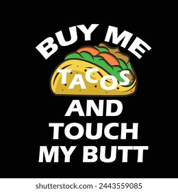 Cinco De Mayo T shirt Design.  Buy Me Tacos and Touch My Butt.