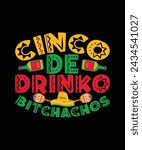 Cinco De Mayo T-shirt design Cinco de Drinko Bitchachos