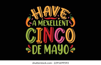 Cinco De Mayo t-shirt design. Cinco De Mayo  quotes typographic t shirt design vector.