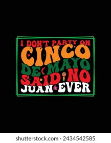 Cinco De Mayo T-shirt design I don't party on cinco de mayo said no juan ever