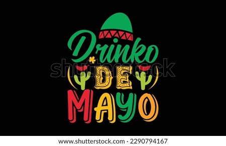 
Cinco De Mayo t-shirt design. Cinco De Mayo  quotes typographic t shirt design vector.