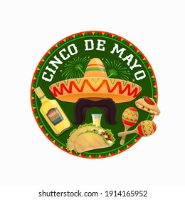 Cinco de Mayo vector round icon. Mexican holiday symbols sombrero with mustaches, tequila and tacos with maracas. Fiesta party Cinco de Mayo latin event cartoon isolated label with fireworks banner