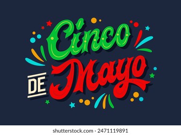 Cinco de Mayo, vibrant script lettering in Mexican flag colors with flat confetti and stylized fireworks. Ideal typography design element for prints, social media, merchandise, festive decorations