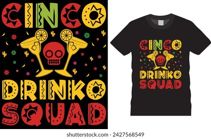 Cinco drinko squad. cinco de mayo t shirt design vector template.Cinco de mayo motivational quote typography unique vector trending festival t shirt design.This t shirt design ready for any print item