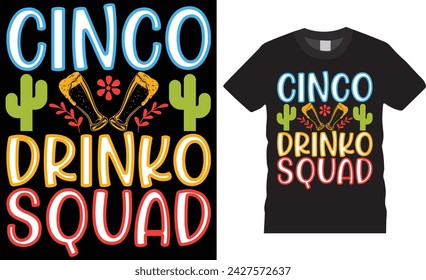 Cinco drinko squad. cinco de mayo t shirt design vector template.Cinco de mayo motivational quote typography unique vector trending festival t shirt design.This t shirt design ready for any print item