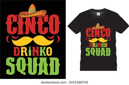 Cinco drinko squad.mexican festival typography t Shirt design,.motivational quote,unique vector trending  t shirt design.This t shirt design ready for benner,poster,fashion,pod any print,item
