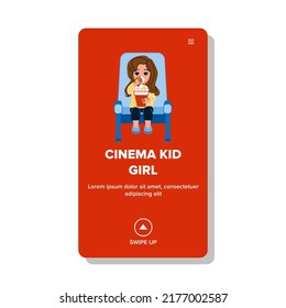 cinema kid girl vector. movie child, popcorn chil;dren, fun film cinema kid girl web flat cartoon illustration