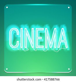 Cinema. Neon text on signboard. Night neon sign, design for your business. Glowing signboard. Word on glass board. 