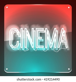 Cinema. Neon text on signboard. Night neon sign, design for your business. Glowing signboard. Word on glass board. 
