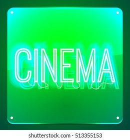Cinema. Neon text on signboard. Night neon sign, design for your business. Glowing signboard. Word on glass board. 