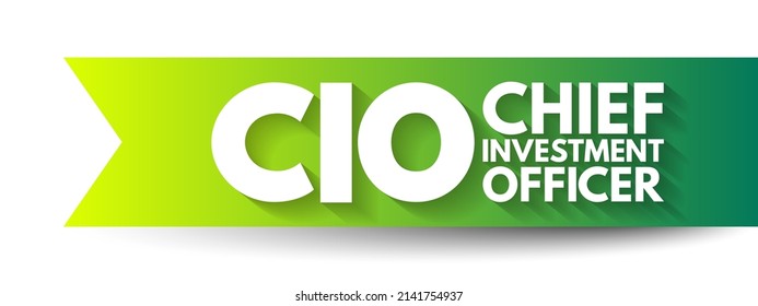 CIO Chief Investment Officer - job title for the board level head of investments within an organization, acronym text concept background