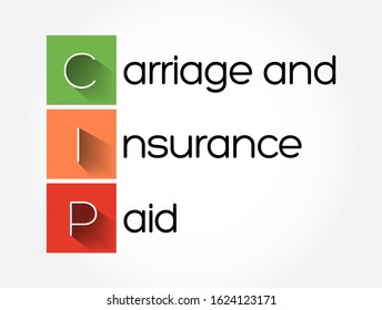 CIP - Carriage and Insurance Paid acronym, business concept background