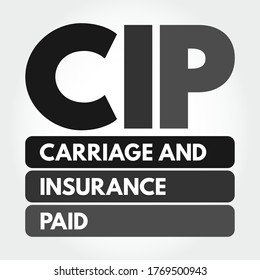 CIP - Carriage and Insurance Paid acronym, business concept background