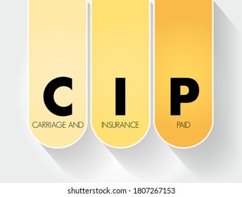 CIP - Carriage and Insurance Paid acronym, business concept background