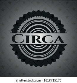 Circa realistic black emblem. Vector Illustration. Detailed.