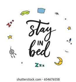 Circle with calligraphic phrase stay in bed and sleep problems and insomnia symbols. Hand drawn lettering composition. Quote about sleep. Vector design illustration.