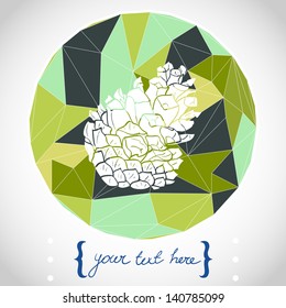 Circle composition made of geometric shapes. Label design. Hand drawn pine cone and place for the text. Vector illustration.
