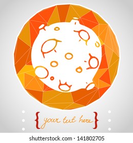 Circle composition made of geometric shapes. Label design. Hand drawn cartoon moon and place for the text. Vector illustration.
