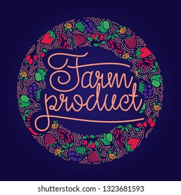 Circle concept with different berries and a lettering farm product. Vector hand-draw line illustration.