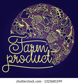 Circle concept with different berries and a lettering farm product. Vector hand-draw line illustration.