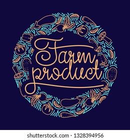 Circle concept with different vegetables and a lettering farm product. Vector hand-draw line illustration.