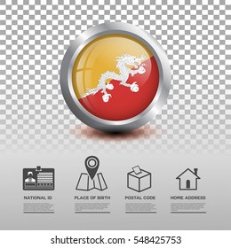 Circle flag of Bhutan in glossy icon button with national Id, place of birth, postal code and home address flat icon on transparent background. Vector illustration eps.10