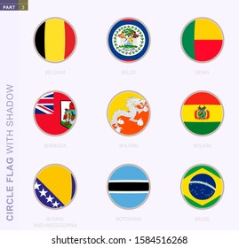 Circle flag with shadow, collection of nine round flag. Vector flags of 9 countries: Belgium, Belize, Benin, Bermuda, Bhutan, Bolivia, Bosnia and Herzegovina, Botswana, Brazil